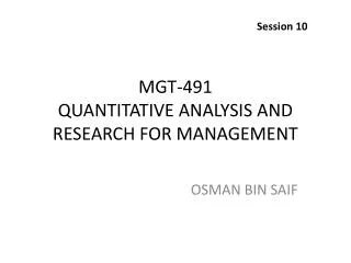 MGT-491 QUANTITATIVE ANALYSIS AND RESEARCH FOR MANAGEMENT