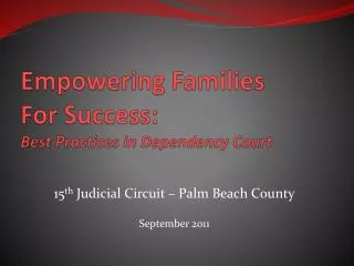 Empowering Families For Success: Best Practices in Dependency Court