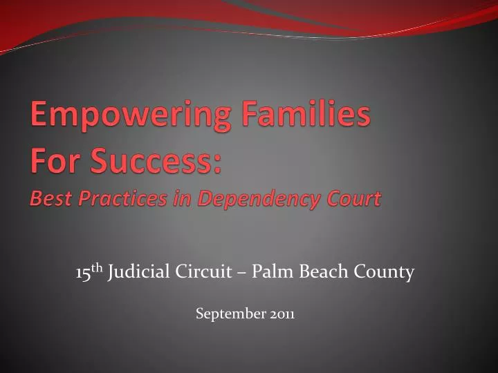 empowering families for success best practices in dependency court
