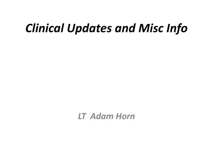 clinical updates and misc info