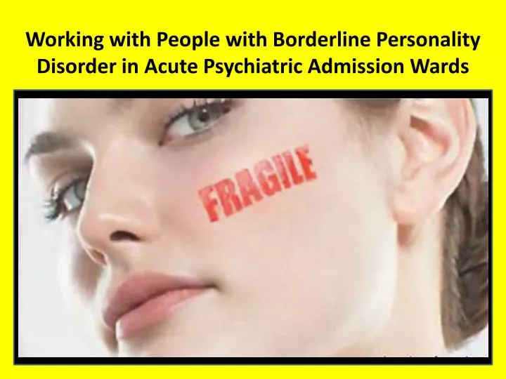 working with people with borderline personality disorder in acute psychiatric admission wards
