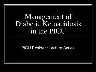 Management of Diabetic Ketoacidosis in the PICU