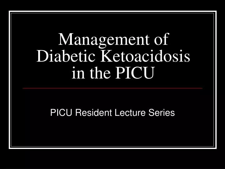 management of diabetic ketoacidosis in the picu