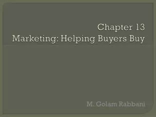 Chapter 13 Marketing: Helping Buyers Buy