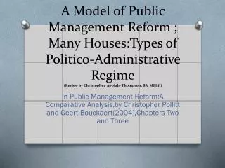 In Public Management Reform:A Comparative Analysis,by Christopher Pollitt and Geert Bouckaert(2004),Chapters Two and Thr