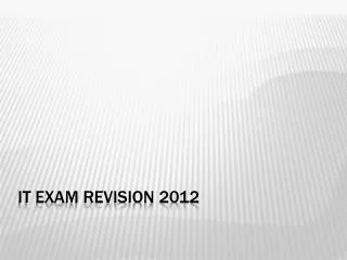 IT Exam revision 2012