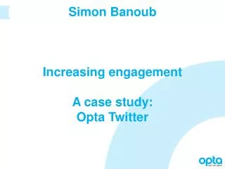 Simon Banoub Increasing engagement A case study: Opta Twitter