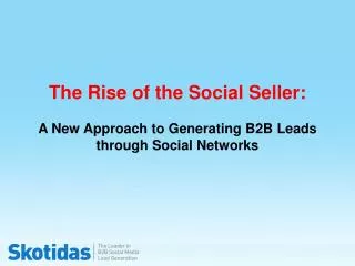 The Rise of the Social Seller: A New Approach to Generating B2B Leads through Social Networks