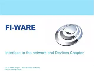FI-WARE Interface to the network and Devices Chapter