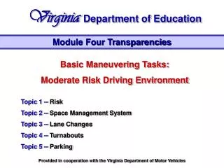 Basic Maneuvering Tasks: Moderate Risk Driving Environment Topic 1 -- Risk Topic 2 -- Space Management System Topic 3
