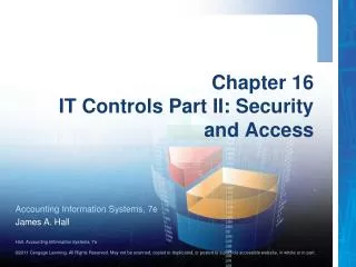 Chapter 16 IT Controls Part II: Security and Access