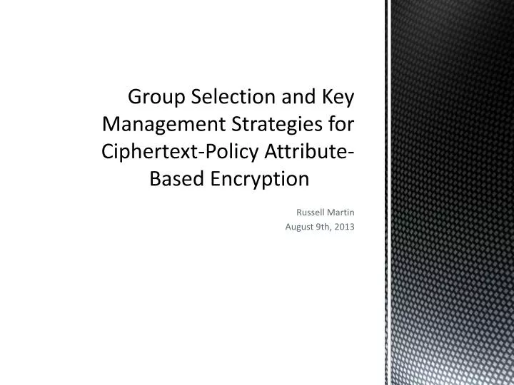 group selection and key management strategies for ciphertext policy attribute based encryption