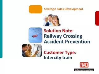 Solution Note: Railway Crossing Accident Prevention Customer Type: Intercity train