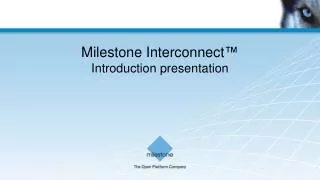 Milestone Interconnect™ Introduction presentation