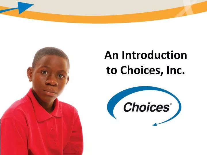 an introduction to choices inc