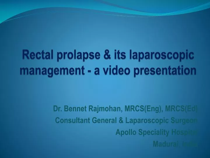 rectal prolapse its laparoscopic management a video presentation
