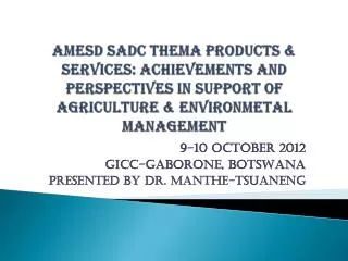 AMESD SADC THEMA PRODUCTS &amp; SERVICES: ACHIEVEMENTS AND PERSPECTIVES IN SUPPORT OF AGRICULTURE &amp; ENVIRONMETAL MAN