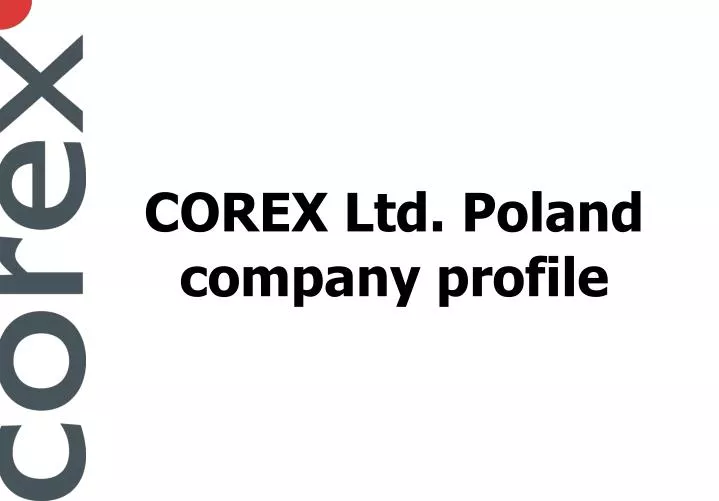 corex ltd poland company profile