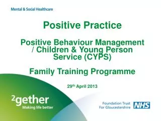 Positive Practice Positive Behaviour Management / Children &amp; Young Person Service (CYPS) Family Training Programm