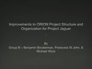Improvements to ORION Project Structure and Organization for Project Jaguar