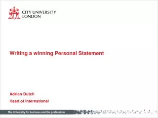 Writing a winning Personal Statement Adrian Dutch Head of International