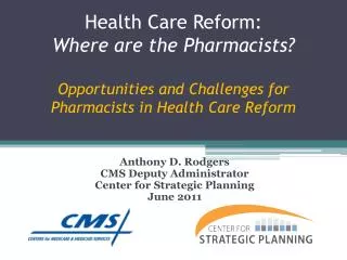 Health Care Reform: Where are the Pharmacists? Opportunities and Challenges for Pharmacists in Health Care Reform