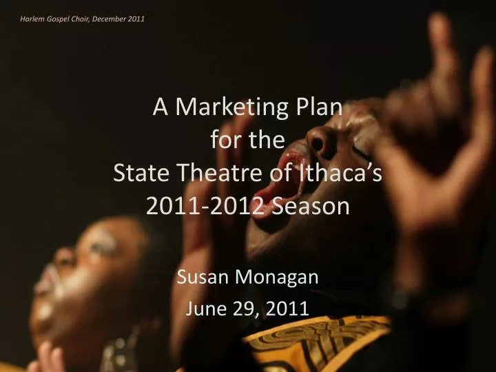 a marketing plan for the state theatre of ithaca s 2011 2012 season