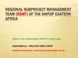 Regional Subproject Management Team ( RSMT ) of the SWFDP Eastern Africa