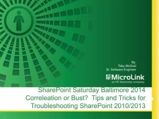 SharePoint Saturday Baltimore 2014 Correleation or Bust? Tips and Tricks for Troubleshooting SharePoint 2010/2013