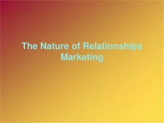 The Nature of Relationships Marketing