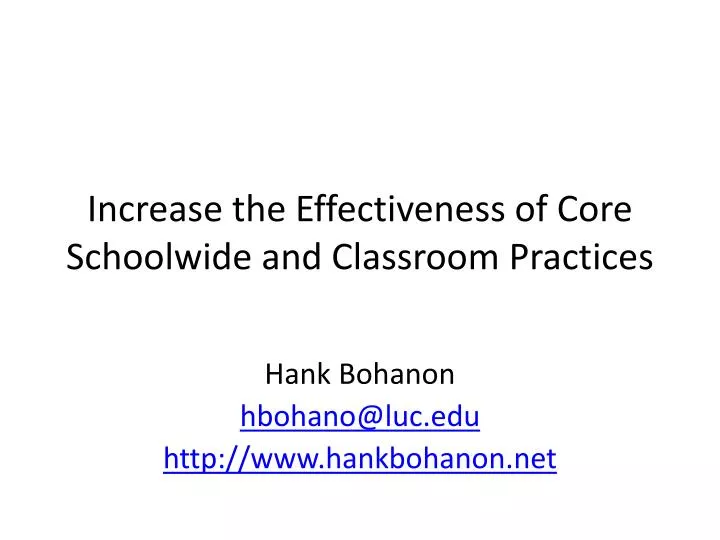 increase the effectiveness of core schoolwide and classroom practices