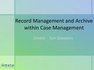 Record Management and Archive within Case Management