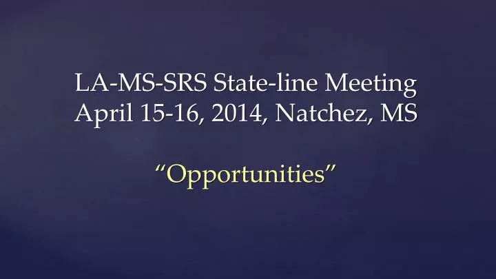 la ms srs state line meeting april 15 16 2014 natchez ms opportunities