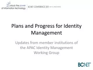 Plans and Progress for Identity Management