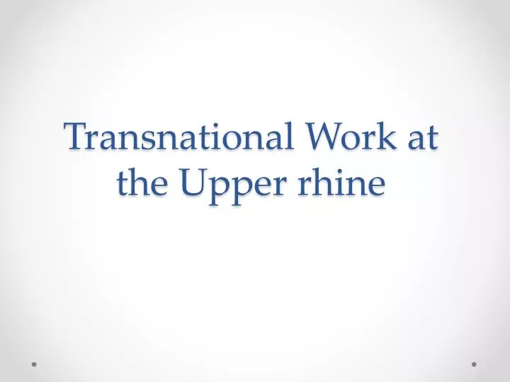 transnational work at the upper rhine