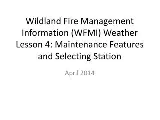 Wildland Fire Management Information (WFMI) Weather Lesson 4: Maintenance Features and Selecting Station