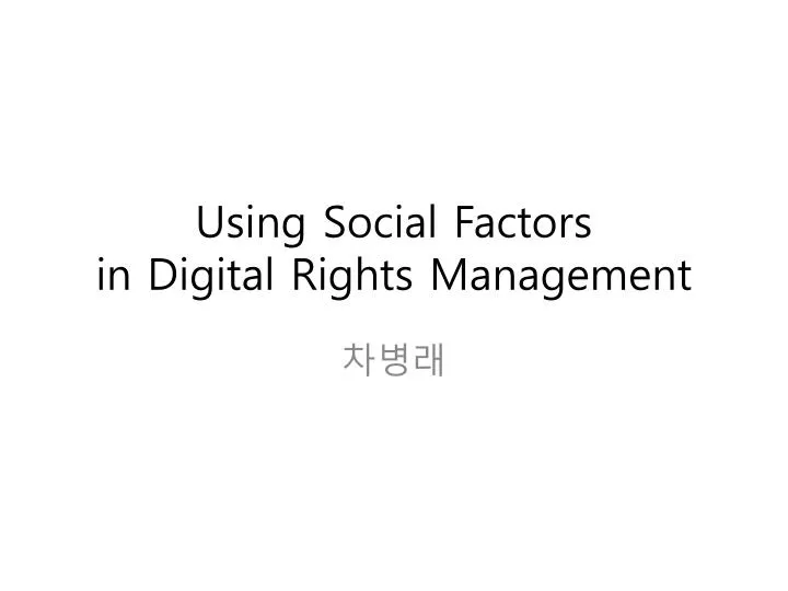 using social factors in digital rights management