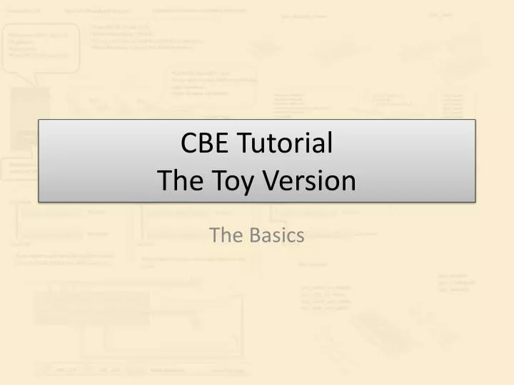 cbe tutorial the toy version