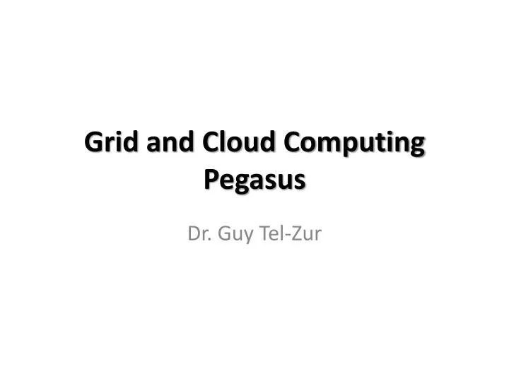 grid and cloud computing pegasus