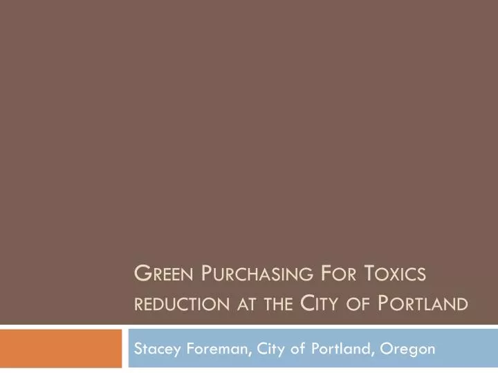 green purchasing for toxics reduction at the city of portland