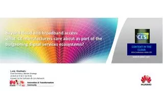 Beyond cloud and broadband access: what CE manufacturers care about as part of the burgeoning digital services ecosyst