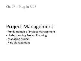 Project Management - Fundamentals of Project Management - Understanding Project Planning - Managing project - Risk Manag