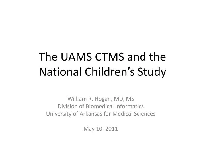 the uams ctms and the national children s study