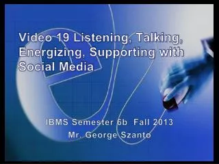 Video 19 Listening, Talking, Energizing, Supporting with Social Media