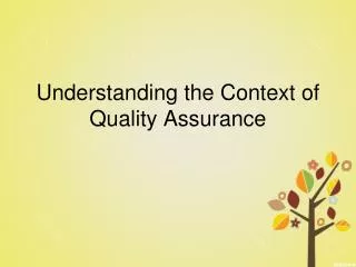 Understanding the Context of Quality Assurance