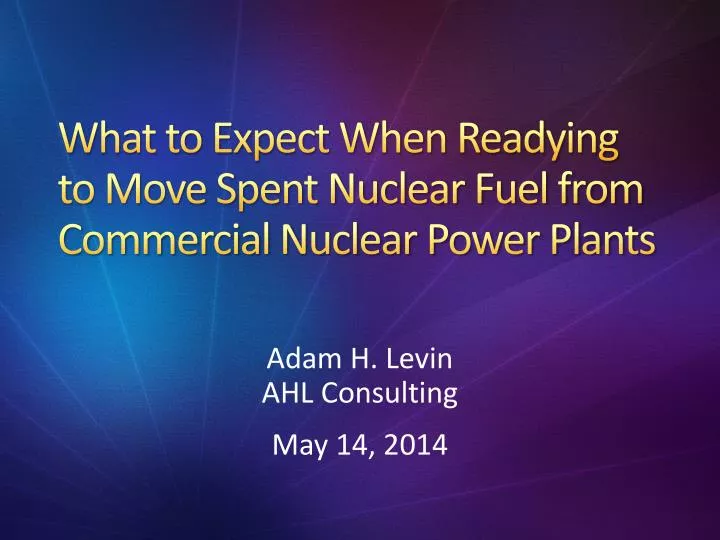 what to expect when readying to move spent nuclear fuel from commercial nuclear power plants