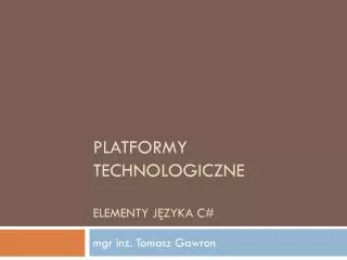 Platformy technologiczne Elementy języka c#