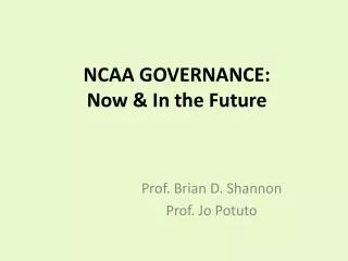 NCAA GOVERNANCE: Now &amp; In the Future