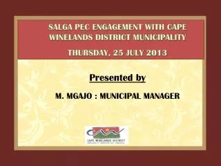 Presented by M. MGAJO : MUNICIPAL MANAGER