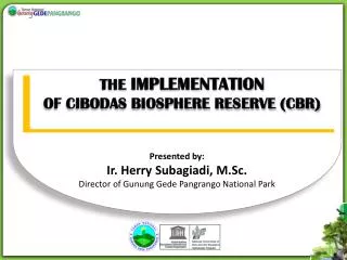 THE IMPLEMENTATION OF CIBODAS BIOSPHERE RESERVE (CBR)